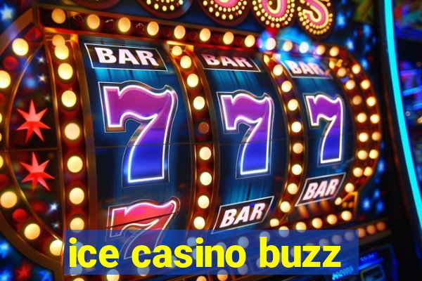 ice casino buzz